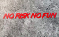 no risk and no fun, waterproof vinyl sticker
